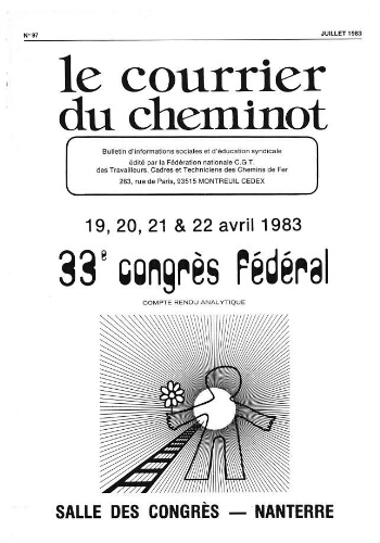[33ème Congrès fédéral, 19- 22 avril 1983, Nanterre, salle des congrès:]  Compte-rendu analytique . Le Courrier du cheminot, n°97, Juillet 1983