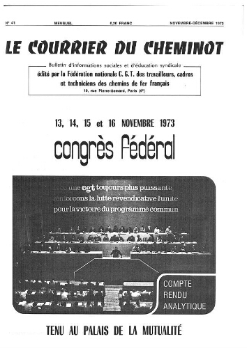 [30ème Congrès fédéral, 13- 16 novembre 1973, Paris, palais de la Mutualité] : compte-rendu analytique. Le Courrier du cheminot , n° 41, Novembre-décembre 1973